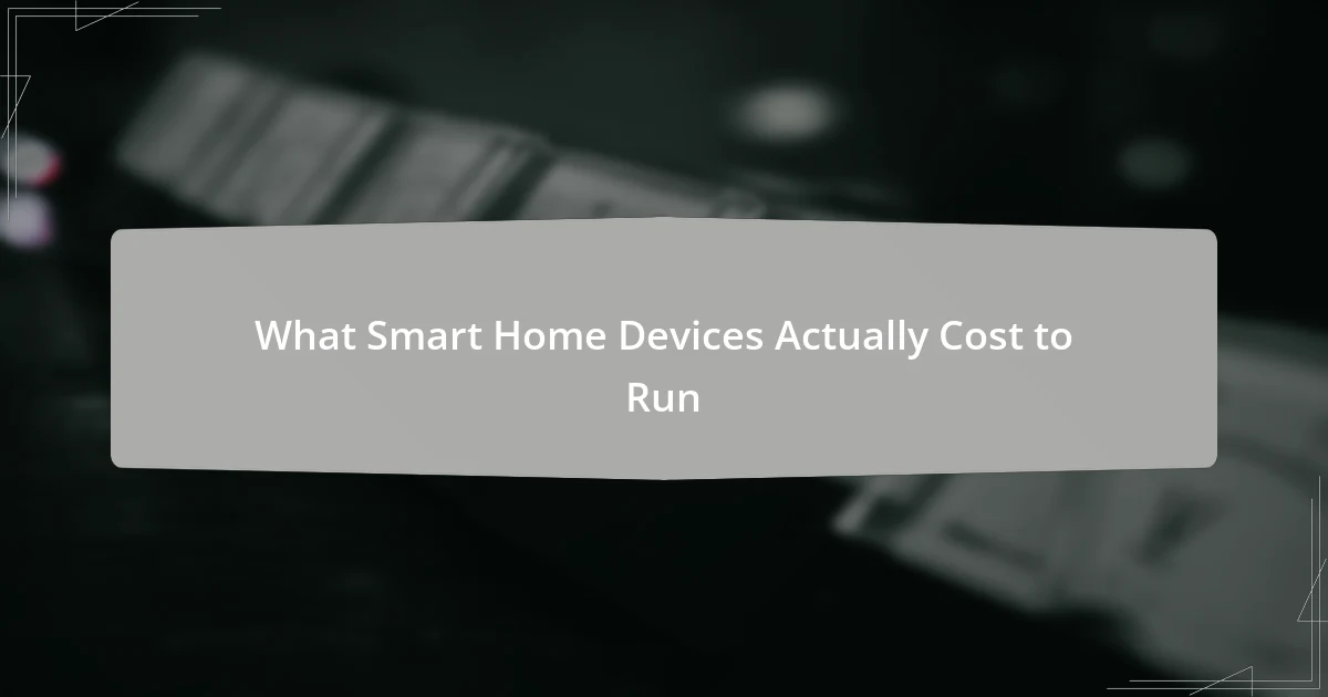What Smart Home Devices Actually Cost to Run