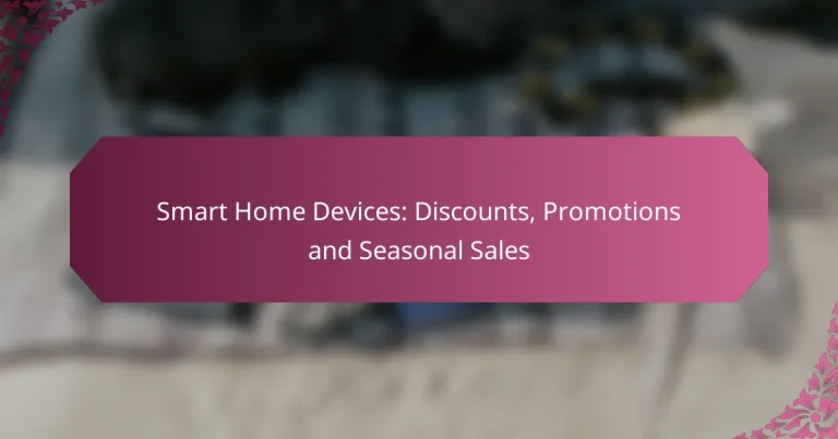 Smart Home Devices: Discounts, Promotions and Seasonal Sales