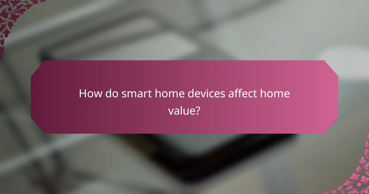 How do smart home devices affect home value?