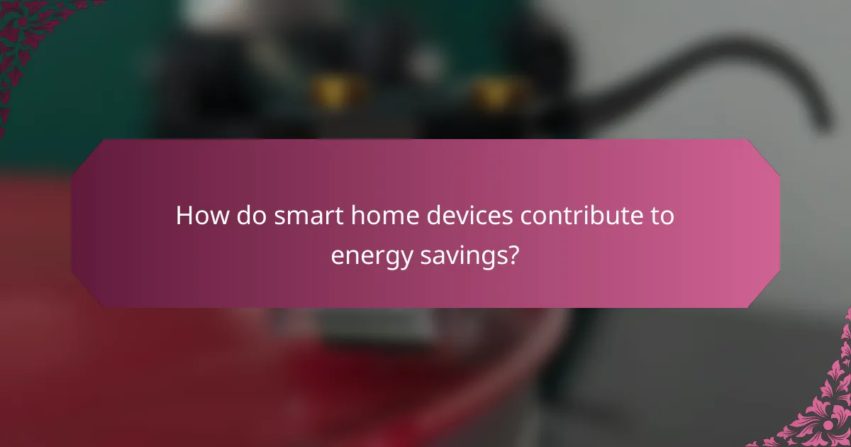 How do smart home devices contribute to energy savings?