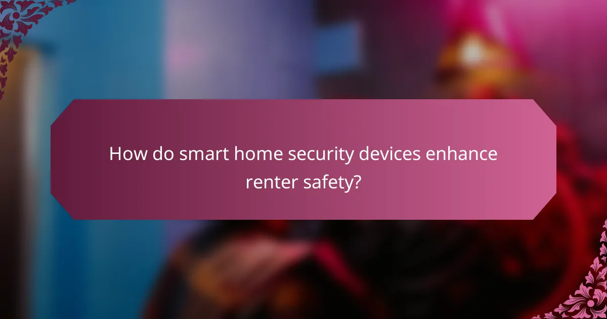 How do smart home security devices enhance renter safety?