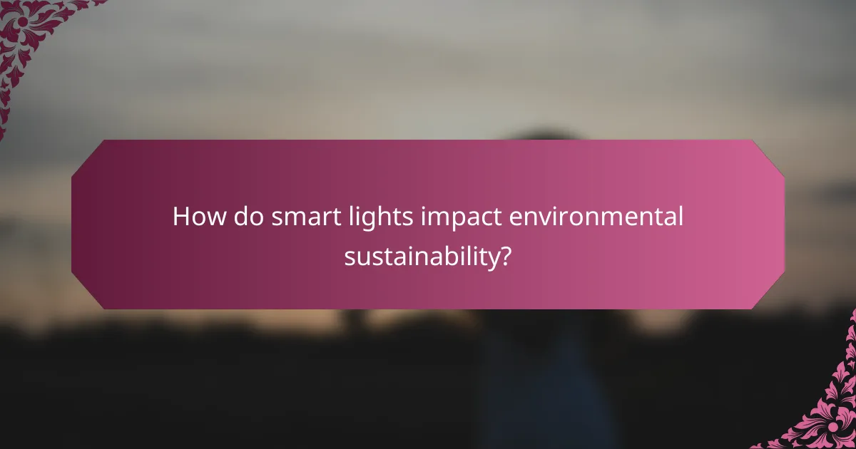 How do smart lights impact environmental sustainability?