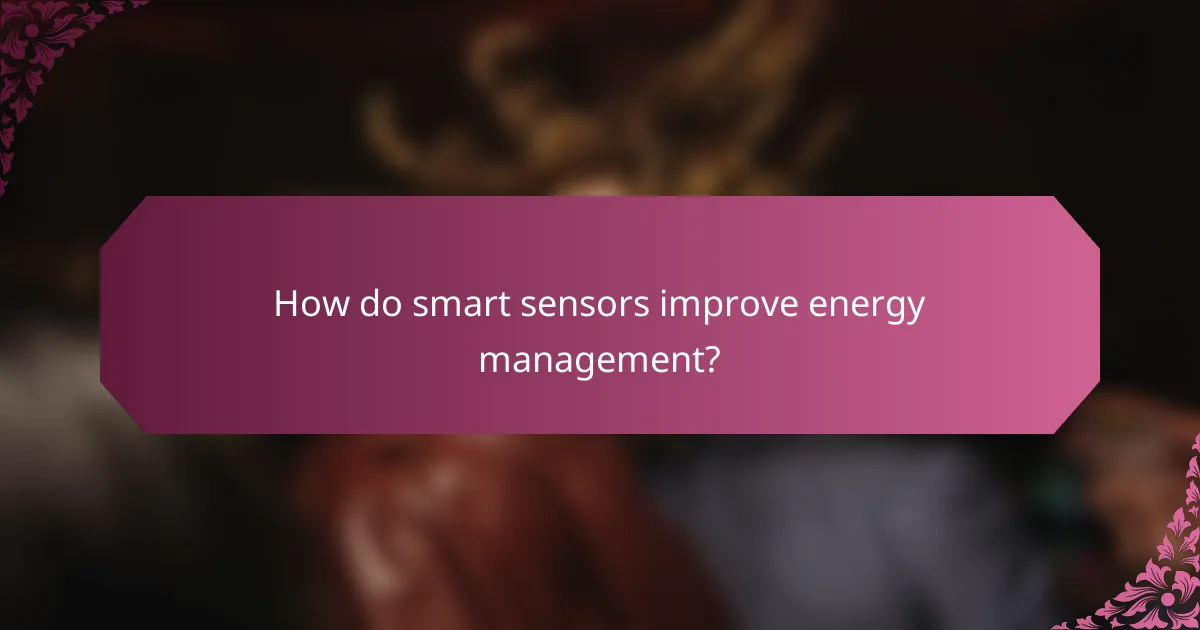 How do smart sensors improve energy management?