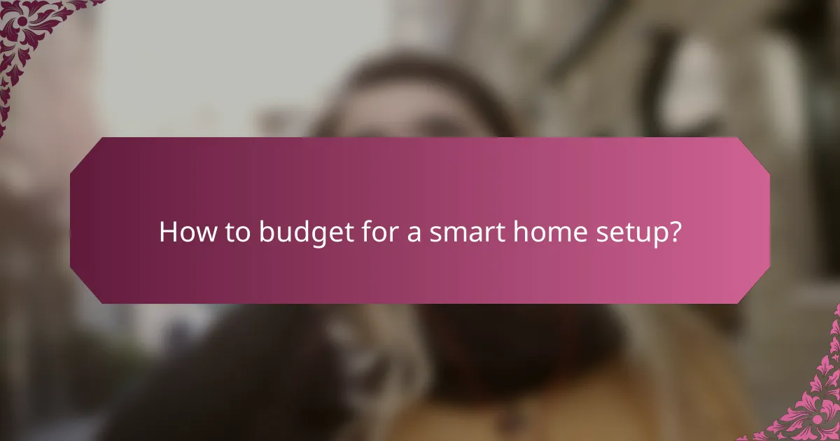 How to budget for a smart home setup?
