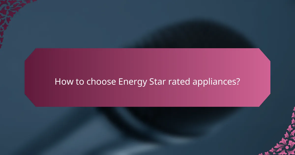 How to choose Energy Star rated appliances?