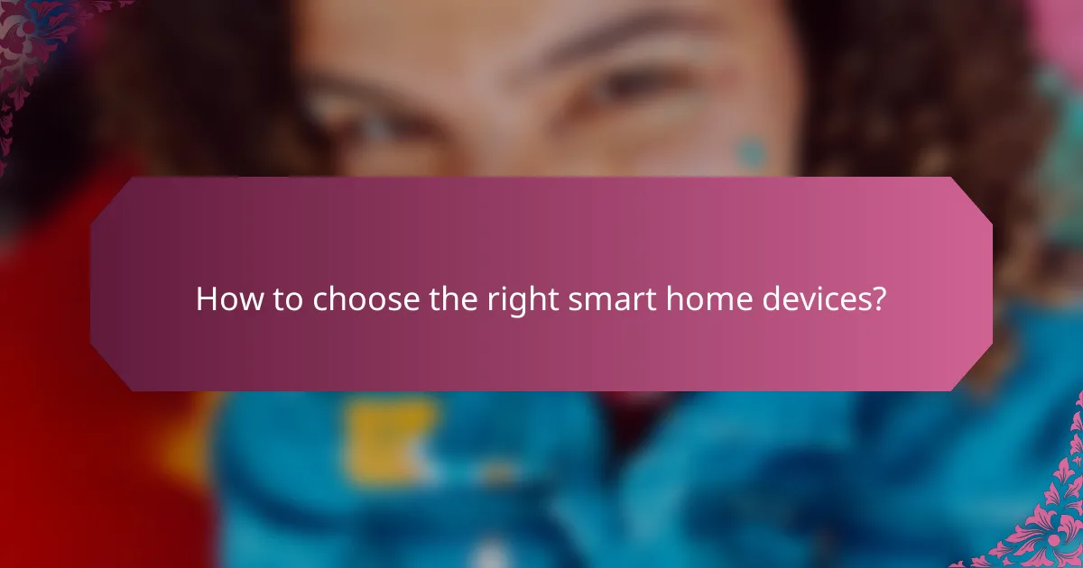 How to choose the right smart home devices?