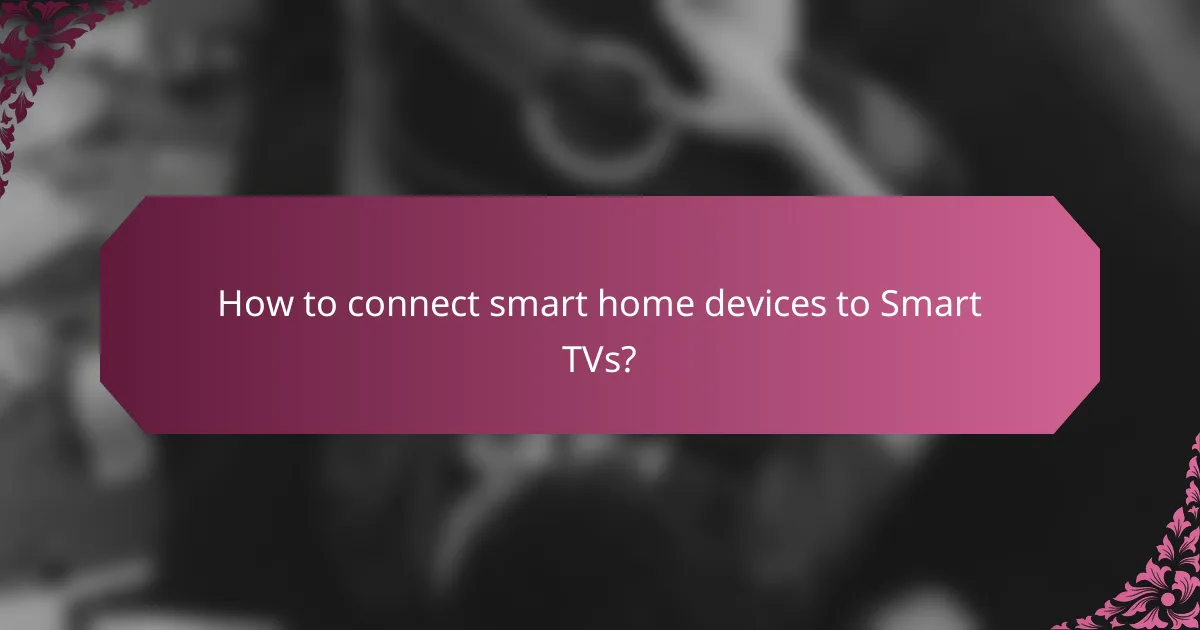 How to connect smart home devices to Smart TVs?