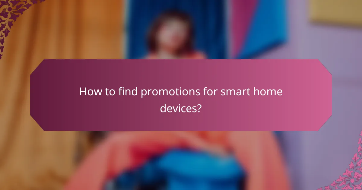 How to find promotions for smart home devices?