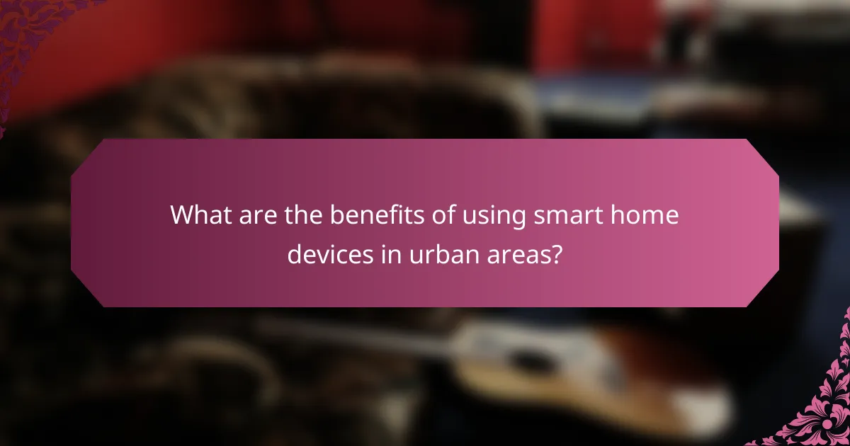 What are the benefits of using smart home devices in urban areas?