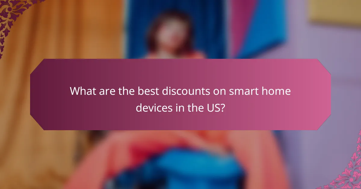What are the best discounts on smart home devices in the US?
