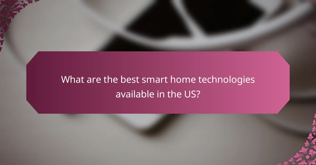 What are the best smart home technologies available in the US?