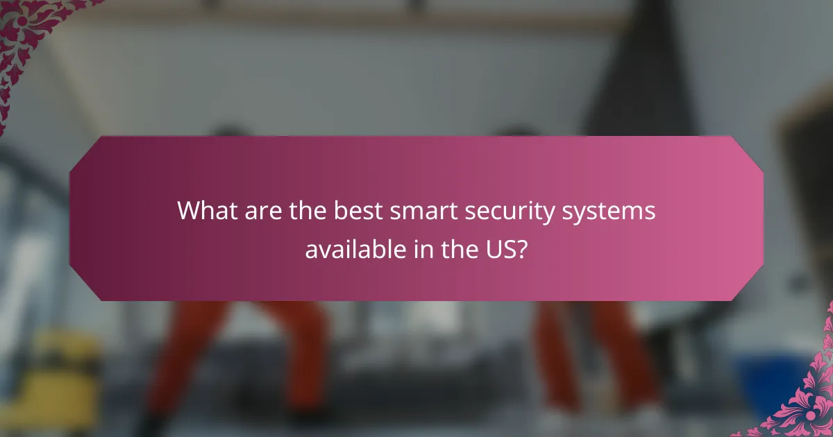 What are the best smart security systems available in the US?