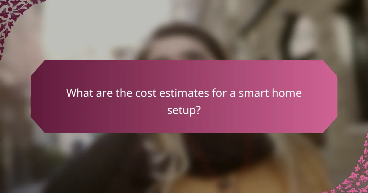 What are the cost estimates for a smart home setup?
