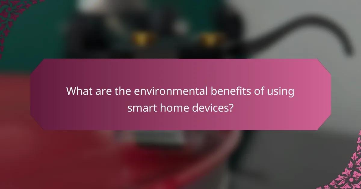 What are the environmental benefits of using smart home devices?