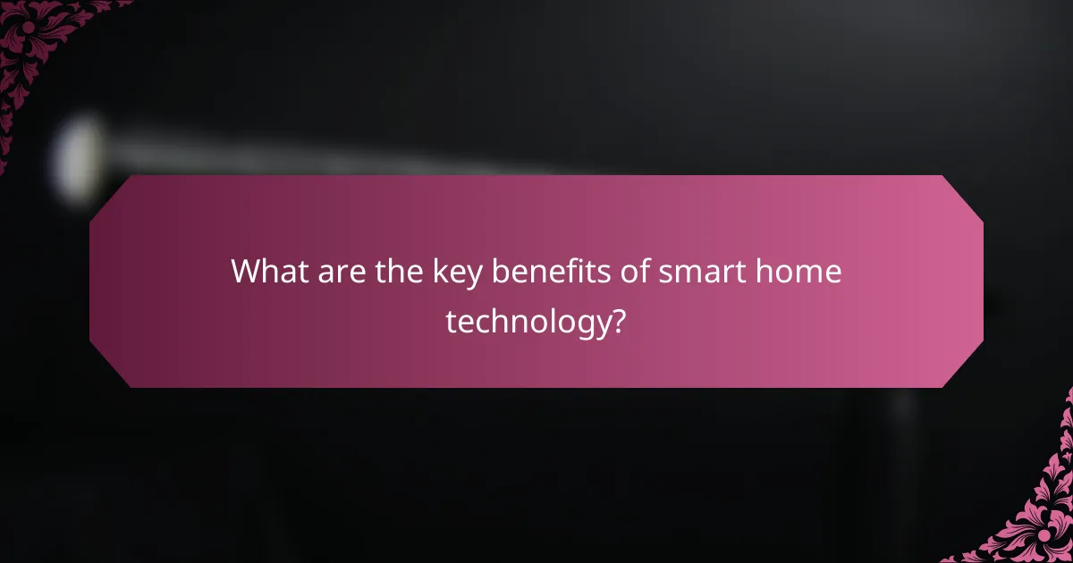 What are the key benefits of smart home technology?