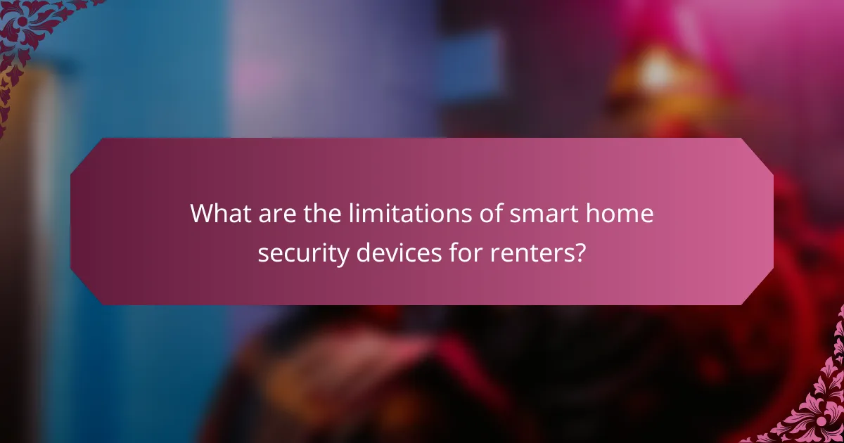 What are the limitations of smart home security devices for renters?
